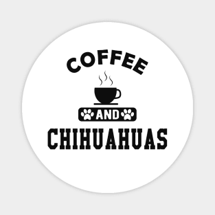 Chihuahua dog - Coffee and chihuahuas Magnet